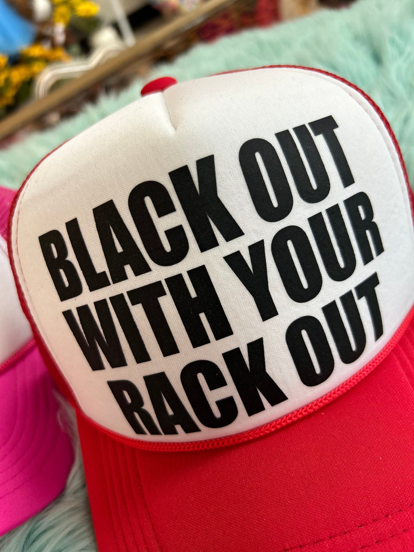 Black Out With Your Rack Out Trucker Hat